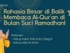 Rahasia Besar di Balik Membaca Al-Qur’an di Bulan Suci Ramadhan! Simak Yuk!