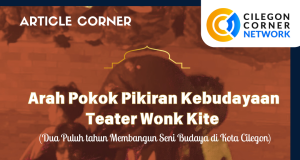Arah Pokok Pikiran Kebudayaan Teater Wonk Kite (Dua Puluh tahun Membangun Seni Budaya di Kota Cilegon) Oleh Ahdi Z. Amri, M.Pd