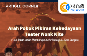 Arah Pokok Pikiran Kebudayaan Teater Wonk Kite (Dua Puluh tahun Membangun Seni Budaya di Kota Cilegon) Oleh Ahdi Z. Amri, M.Pd