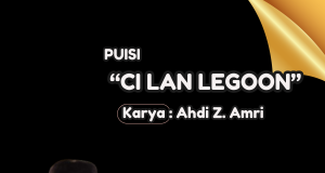 Puisi “Ci dan Legoon”: Menggali Sejarah dan Budaya Cilegon oleh Ahdi Z. Amri
