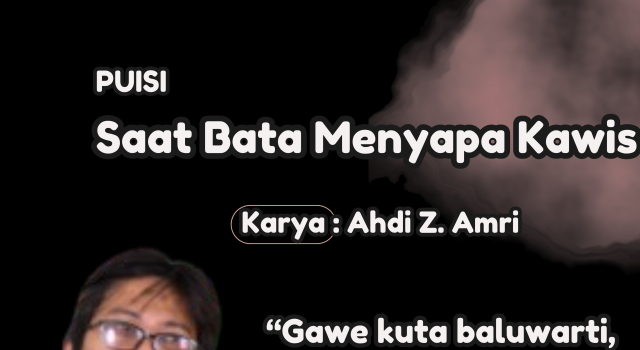 Puisi: Saat Bata Menyapa Kawis – Sebuah Penghormatan terhadap Warisan Banten oleh Ahdi Z. Amri
