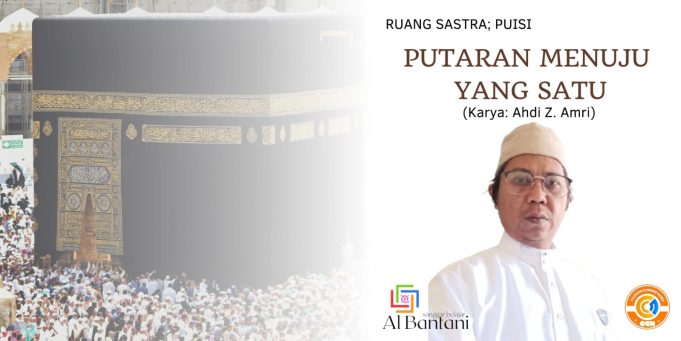 Putaran Menuju Yang Satu, Karya: Ahdi Z. Amri